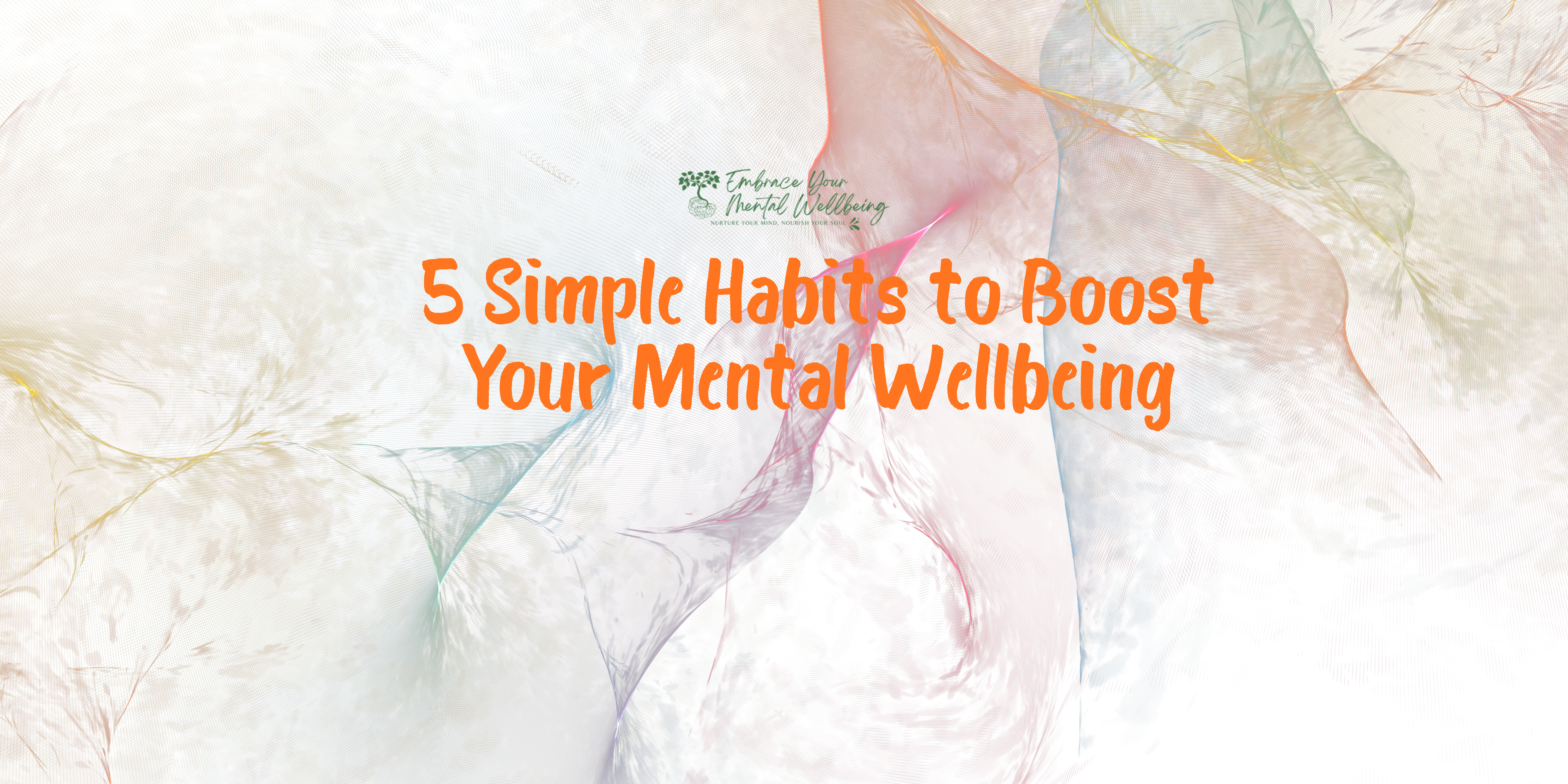 5 Simple Habits to Boost Your Mental Wellbeing